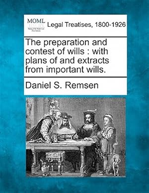 Immagine del venditore per The preparation and contest of wills : with plans of and extracts from important wills. venduto da GreatBookPrices