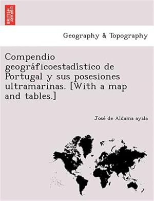 Immagine del venditore per Compendio geogra ficoestadi stico de Portugal y sus posesiones ultramarinas. [With a map and tables.] venduto da GreatBookPrices