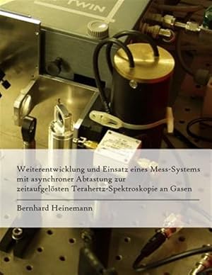 Seller image for Weiterentwicklung Und Einsatz Eines Mess-systems Mit Asynchroner Abtastung Zur Zeitaufgel�sten Terahertz-spektroskopie an Gasen -Language: german for sale by GreatBookPricesUK