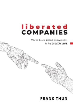 Bild des Verk�ufers f�r Liberated Companies:How To Create Vibrant Organizations In The Digital Age -Language: german zum Verkauf von GreatBookPricesUK