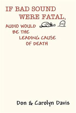 Imagen del vendedor de If Bad Sound Were Fatal, Audio Would Be The Leading Cause Of Death a la venta por GreatBookPricesUK