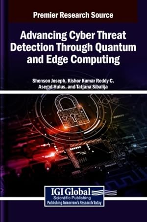 Bild des Verk�ufers f�r Advancing Cyber Threat Detection Through Quantum and Edge Computing zum Verkauf von GreatBookPrices