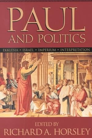 Seller image for Paul and Politics : Ekklesia, Israel, Imperuim, Interpretation : Essays in Honor of Krister Stendahl for sale by GreatBookPrices