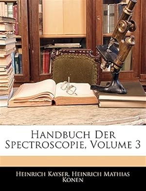 Imagen del vendedor de Handbuch Der Spectroscopie, Volume 3 a la venta por GreatBookPrices