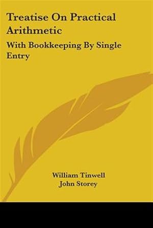 Seller image for Treatise on Practical Arithmetic : With Bookkeeping by Single Entry for sale by GreatBookPrices