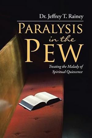Immagine del venditore per Paralysis in the Pew : Treating the Malady of Spiritual Quiescence venduto da GreatBookPrices