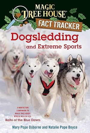 Bild des Verk�ufers f�r Dogsledding and Extreme Sports: A Nonfiction Companion to Magic Tree House Merlin Mission #26: Balto of the BlueDawn (Magic Tree House Fact Tracker) zum Verkauf von Goodwill of Greater Milwaukee and Chicago
