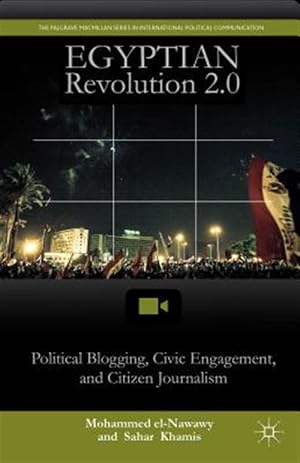 Immagine del venditore per Egyptian Revolution 2.0 : Political Blogging, Civic Engagement, and Citizen Journalism venduto da GreatBookPricesUK
