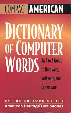 Image du vendeur pour Compact American Dictionary of Computer Words: An A to Z Guide to Hardware, Software, and Cyberspace mis en vente par Zoom Books East