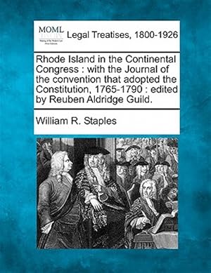 Seller image for Rhode Island in the Continental Congress : with the Journal of the convention that adopted the Constitution, 1765-1790 : edited by Reuben Aldridge Gui for sale by GreatBookPricesUK
