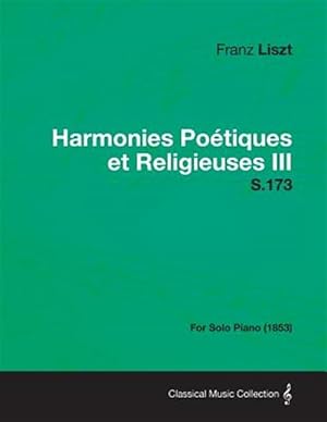Imagen del vendedor de Harmonies Po�tiques et Religieuses III S.173 - For Solo Piano (1853) a la venta por GreatBookPrices
