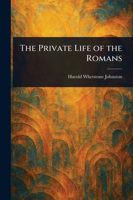 Immagine del venditore per The Private Life of the Romans (Paperback or Softback) venduto da BargainBookStores