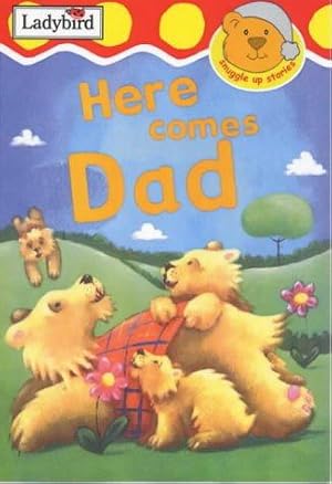 Imagen del vendedor de Here Comes Dad (Snuggle Up Stories) a la venta por WeBuyBooks