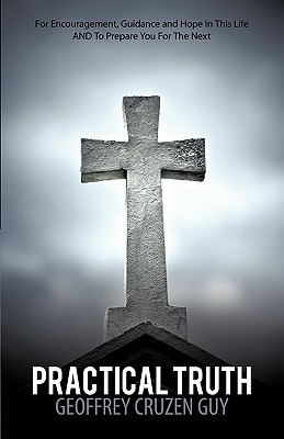 Immagine del venditore per Practical Truth: For Encouragement, Guidance and Hope in This Life and to Prepare You for the Next (Paperback or Softback) venduto da BargainBookStores