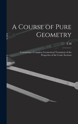 Seller image for A Course of Pure Geometry: Containing a Complete Geometrical Treatment of the Properties of the Conic Sections (Hardback or Cased Book) for sale by BargainBookStores