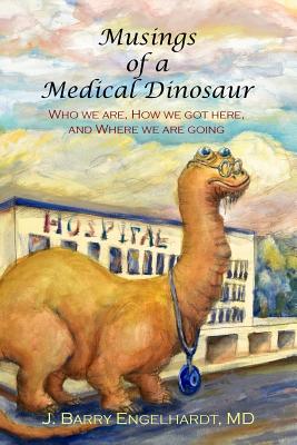 Immagine del venditore per Musings of a Medical Dinosaur: Who we are, How we got here, and Where we are going (Paperback or Softback) venduto da BargainBookStores