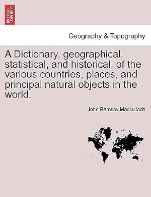 Immagine del venditore per A Dictionary, geographical, statistical, and historical, of the various countries, places, and principal natural objects in the world. VOL. I (Paperback or Softback) venduto da BargainBookStores