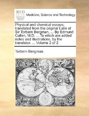 Immagine del venditore per Physical and chemical essays; translated from the original Latin of Sir Torbern Bergman, . By Edmund Cullen, M.D. . To which are added notes and i (Paperback or Softback) venduto da BargainBookStores