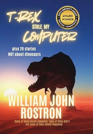 Imagen del vendedor de T-Rex Stole My Computer : plus 29 stories NOT about dinosaurs a la venta por AHA-BUCH GmbH