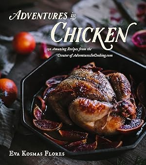 Seller image for Adventures in Chicken: 150 Amazing Recipes from the Creator of AdventuresInCooking.com for sale by Goodwill of Greater Milwaukee and Chicago