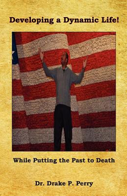 Imagen del vendedor de Developing a Dynamic Life! - While Putting the Past to Death (Paperback or Softback) a la venta por BargainBookStores