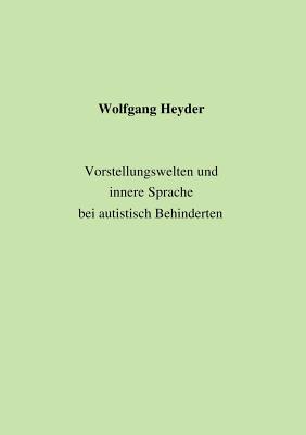 Immagine del venditore per Vorstellungswelten und innere Sprache bei autistisch Behinderten (Paperback or Softback) venduto da BargainBookStores