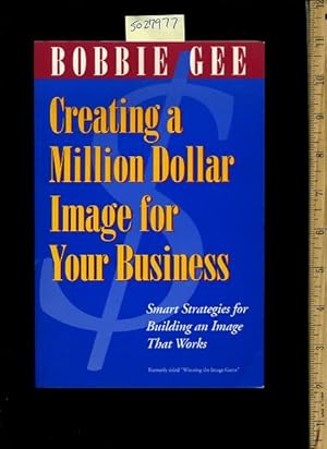 Bild des Verkufers fr Creating a Million Dollar Image for Your Business : Smart Strategies for Building an Image That Works : Formerly Winning the Image Game. zum Verkauf von GREAT PACIFIC BOOKS