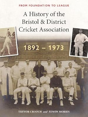 Bild des Verk�ufers f�r A History of the Bristol and District Cricket Association zum Verkauf von Rarewaves USA