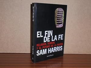 Bild des Verk�ufers f�r EL FIN DE LA FE - Religi�n, terror y el futuro de la raz�n zum Verkauf von Libros del Reino Secreto