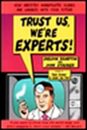 Imagen del vendedor de Trust Us We're Experts: How Industry Manipulates Science and Gambles with Your Future a la venta por Greenworld Books