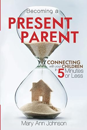 Immagine del venditore per Becoming a Present Parent: Connecting with Your Children in 5 Minutes or Less venduto da Greenworld Books