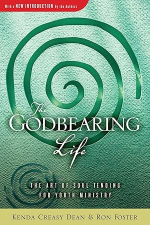 Immagine del venditore per The Godbearing Life: The Art of Soul Tending for Youth Ministry venduto da Greenworld Books