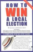 Seller image for Grey, J: How to Win a Local Election for sale by moluna