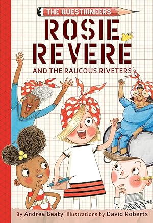 Immagine del venditore per Rosie Revere and the Raucous Riveters: The Questioneers Book #1 venduto da Reliant Bookstore