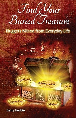Imagen del vendedor de Find Your Buried Treasure: Nuggets Mined from Everyday Life a la venta por Goodbookscafe