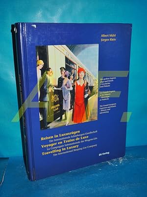 Bild des Verk�ufers f�r Reisen in Luxusz�gen : die Internationale Schlafwagen-Gesellschaft. Die gro�en Expressz�ge und Hotels - Geschichte und Plakate = Voyager en trains de luxe = Travelling in luxury. [Red.: Werner K�ppers . Fotogr.: Atelier Jungheim, M�nchengladbach. �bers.: Michel Dupont] / Eisenbahn-Kurier zum Verkauf von Antiquarische Fundgrube e.U.
