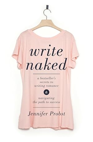 Immagine del venditore per Write Naked: A Bestseller's Secrets to Writing Romance & Navigating the Path to Success venduto da Zoom Books Company