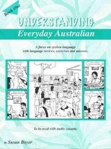 Imagen del vendedor de Understanding Everyday Australian - Book One: A focus on spoken language with language reviews, exercises and answers a la venta por GreatBookPrices