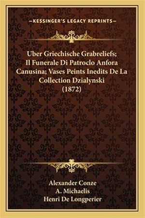 Immagine del venditore per Uber Griechische Grabreliefs; Il Funerale Di Patroclo Anfora Canusina; Vases Peints Inedits de La Collection Dzialynski (1872) venduto da GreatBookPrices