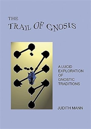 Immagine del venditore per Trail of Gnosis : A Lucid Exploration of Gnostic Traditions venduto da GreatBookPrices