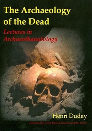 Image du vendeur pour Archaeology of the Dead : Lectures in Archaeothanatology mis en vente par GreatBookPricesUK