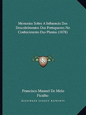 Immagine del venditore per Memorias Sobre a Influencia DOS Descobrimentos DOS Portuguezes No Conhecimento Das Plantas (1878) venduto da GreatBookPrices