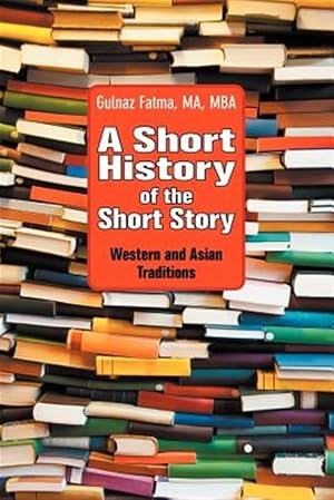 Immagine del venditore per Short History of the Short Story : Western and Asian Traditions venduto da GreatBookPrices