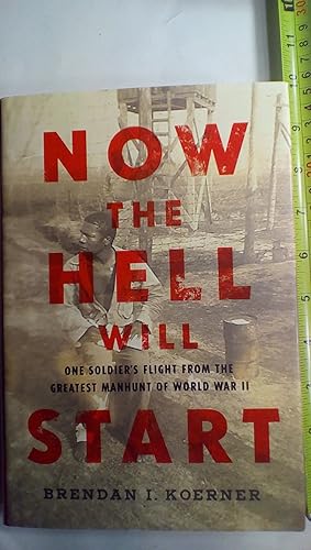 Immagine del venditore per Now the Hell Will Start: One Soldier's Flight from the Greatest Manhunt of World WarII venduto da Goodwill