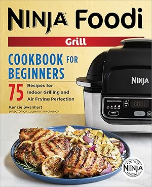 Imagen del vendedor de The Official Ninja Foodi Grill Cookbook for Beginners: 75 Recipes for Indoor Grilling and Air Frying Perfection (Ninja Cookbooks) a la venta por Greenworld Books