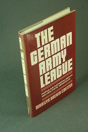Bild des Verk�ufers f�r The German Army League: popular nationalism in Wilhelmine Germany. zum Verkauf von Steven Wolfe Books