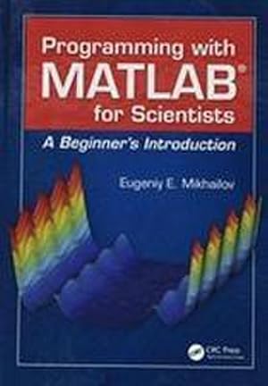 Immagine del venditore per Programming with MATLAB for Scientists : A Beginner's Introduction venduto da AHA-BUCH GmbH