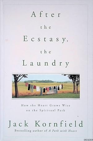 Bild des Verk�ufers f�r After the Ecstasy, the Laundry: How the Heart Grows Wise on the Spiritual Path zum Verkauf von Klondyke