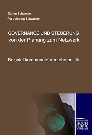 Bild des Verk�ufers f�r Governance und Steuerung - Von der Planung zum Netzwerk: Beispiel kommunale Verkehrspolitik zum Verkauf von Che & Chandler Versandbuchhandlung
