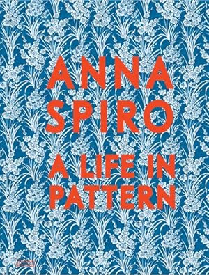 Imagen del vendedor de Anna Spiro : A Life in Pattern a la venta por GreatBookPrices